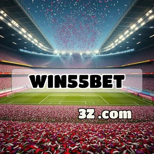 win55bet: Altas Apostas Que Transformam o Jogo da Sua Vida